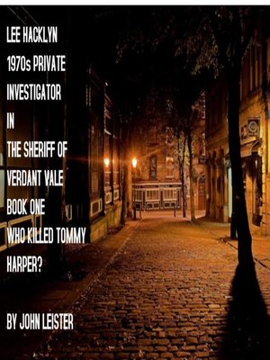 cover image of Lee Hacklyn 1970s Private Investigator in the Sheriff of Verdant Vale Book One Who Killed Tommy Harper?